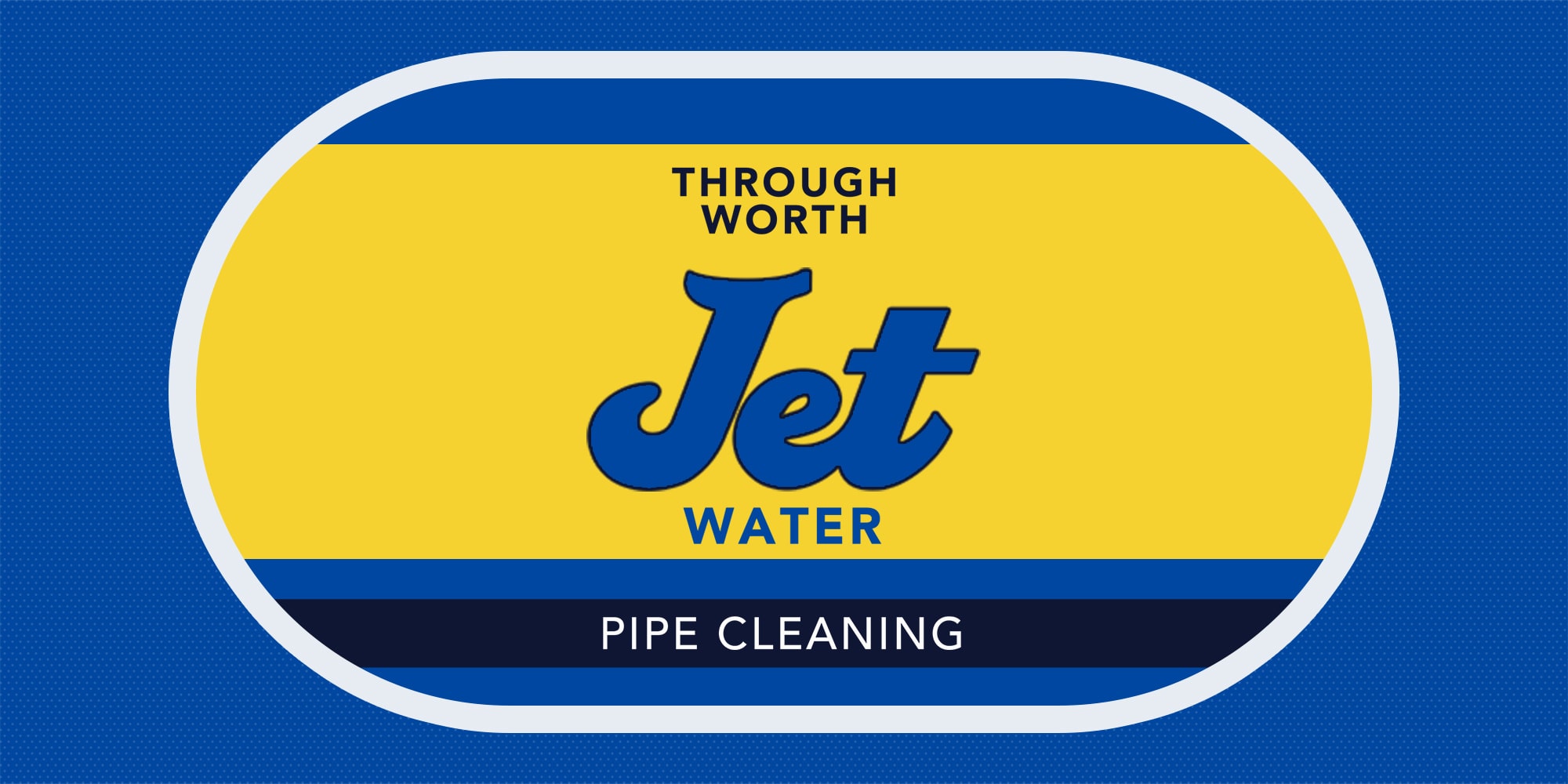 THROUGH WORTH Jet WATER PIPE CLEANING